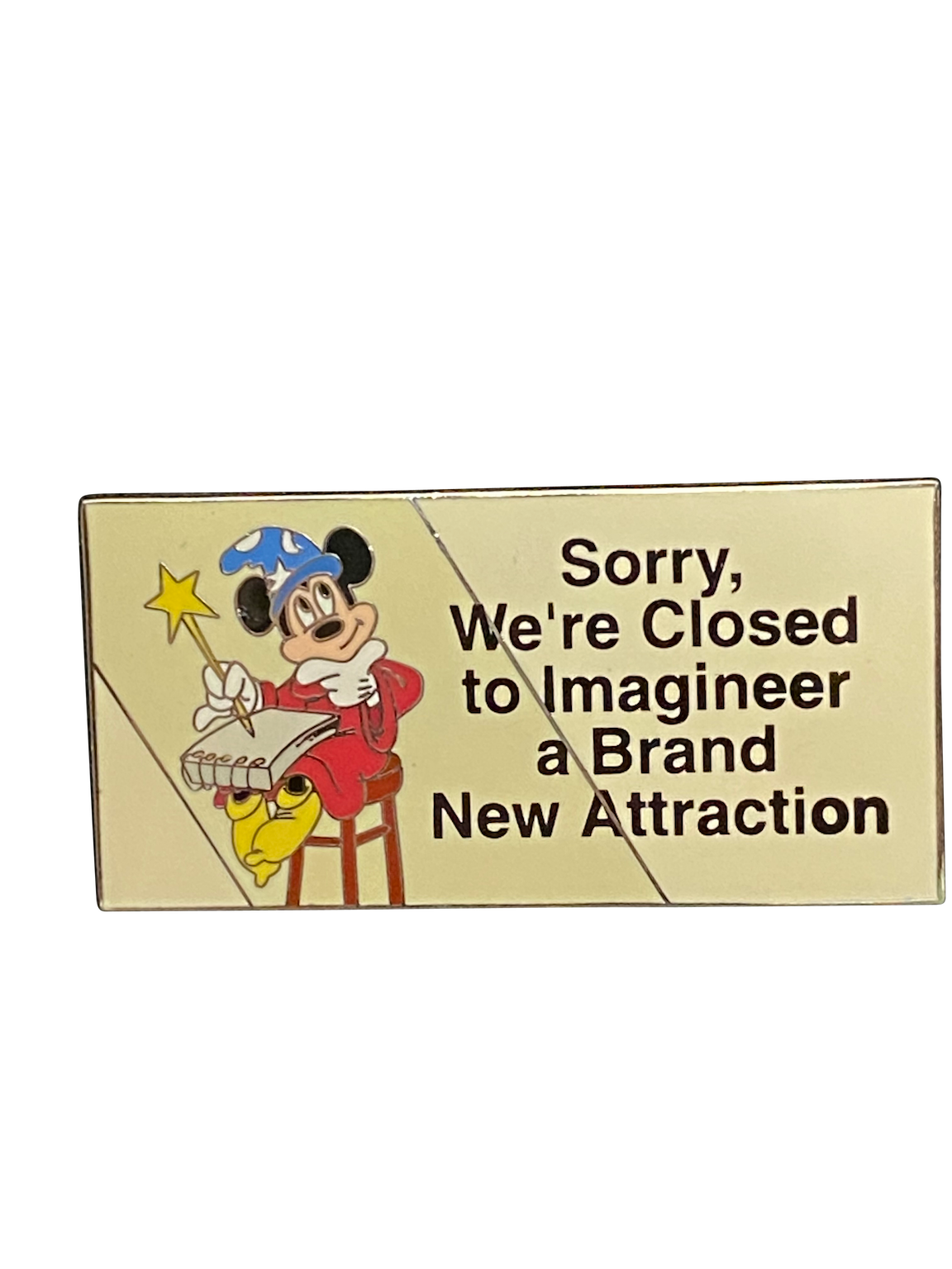 SORRY WE'RE CLOSED TO IMAGINEER A NEW 26 5 005852
